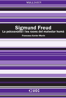 Sigmund Freud. La psicoanàlisi i les raons del malestar humà